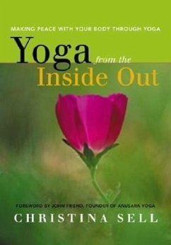 Yoga from the Inside Out: Making Peace with Your Body Through Yoga - Sell, Christina