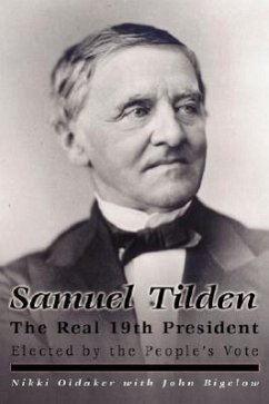 Samuel Tilden The Real 19th President - Oldaker, Nikki Bigelow, John