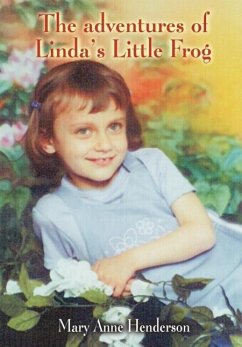 The adventures of Linda's Little Frog - Henderson, Mary Anne