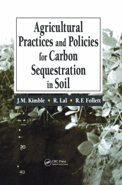 Agricultural Practices and Policies for Carbon Sequestration in Soil - Follett, Ronald F. / Kimble, John M. (eds.)