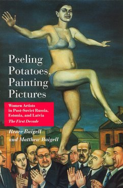 Peeling Potatoes, Painting Pictures - Baigell, Matthew; Baigell, Renee