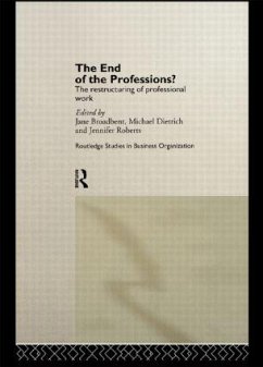 The End of the Professions? - Broadbent, Jane; Dietrich, Michael; Roberts, Jennifer