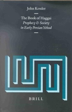 The Book of Haggai: Prophecy and Society in Early Persian Yehud - Kessler, John