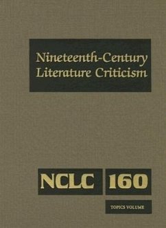 Nineteenth-Century Literature Criticism: Excerpts from Criticism of the Works of Nineteenth-Century Novelists, Poets, Playwrights, Short-Story Writers