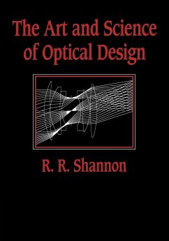 The Art and Science of Optical Design - Shannon, Robert R.