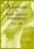 A History of New Jersey Libraries 1750-1996