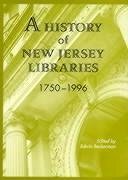 A History of New Jersey Libraries 1750-1996 - Beckerman, Edwin P.