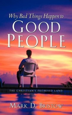 Why Bad Things Happen to Good People - Bristow, Mark D.