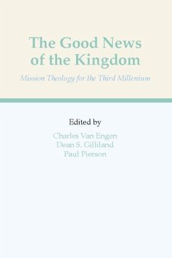 The Good News of the Kingdom: Mission Theology for the Third Millennium - Engen, Charles E. Van; Gilliland, Dean S.