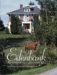 Edenbank: The History of a Canadian Pioneer Farm - Wells, Oliver N.