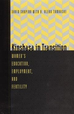 Kinshasa in Transition: Women's Education, Employment, and Fertility - Shapiro, David; Tambashe, B. Oleko