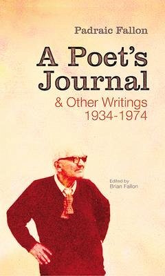 A Poet's Journal and Other Writings: 1934-1974 - Fallon, Padraic