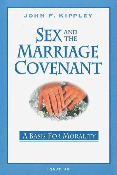 Sex and the Marriage Covenant: A Basis for Morality - Kippley, John