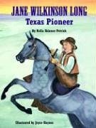 Jane Wilkinson Long: Texas Pioneer - Petrick, Neila