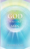 IF GOD WAS LIKE MAN IF GOD WAS LIKE MAN