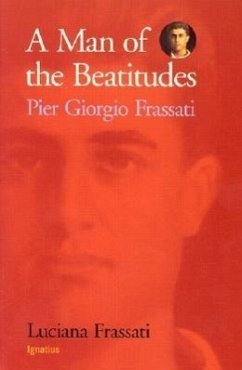 A Man of the Beatitudes: Pier Giorgio Frassati - Frassati, Luciana