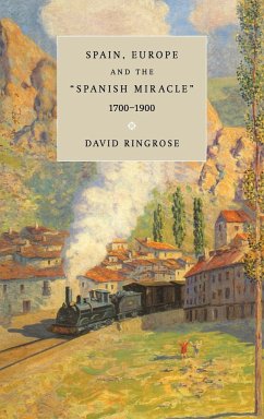 Spain, Europe, and the 'Spanish Miracle', 1700 1900 - Ringrose, David R.