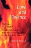 Love and Violence: Marriage as Metaphor for the Relationship Between Yhwh and Israel in the Prophetic Books