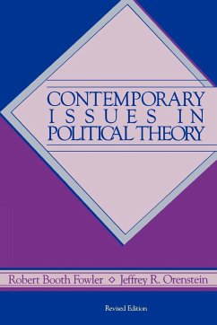 Contemporary Issues in Political Theory - Fowler, Robert Booth; Orenstein, Jeffey R.
