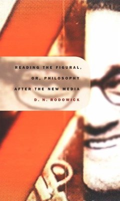 Reading the Figural, Or, Philosophy After the New Media - Rodowick, David