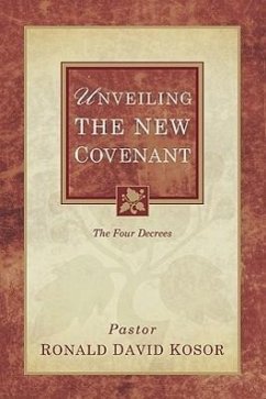 Unveiling the New Covenant - Kosor, Ronald David
