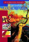 Richtig malen mit Gouachefarben