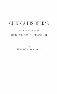 Gluck and His Operas - Hagan, Kenneth