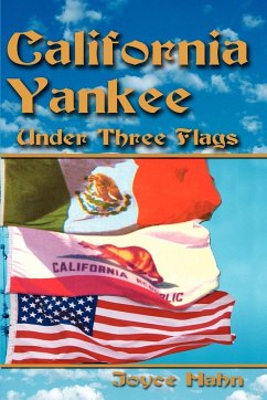 California Yankee Under Three Flags - Hahn, Joyce W.