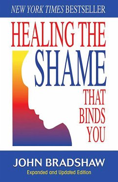 Healing the Shame That Binds You - Bradshaw, John