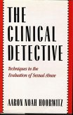 Clinical Detective: Techniques in the Evaluation of Sexual Abuse