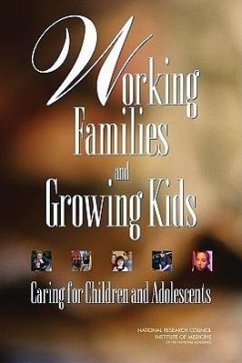 Working Families and Growing Kids - Institute Of Medicine; National Research Council; Division of Behavioral and Social Sciences and Education; Board On Children Youth And Families; Committee on Family and Work Policies