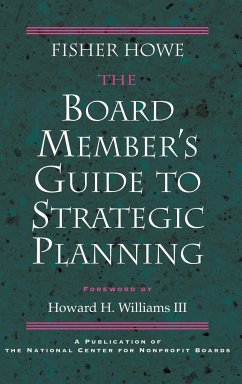 The Board Member's Guide to Strategic Planning - Howe, Fisher; Howe