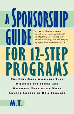 A Sponsorship Guide for 12-Step Programs - M. T.; Mira T; M. T.