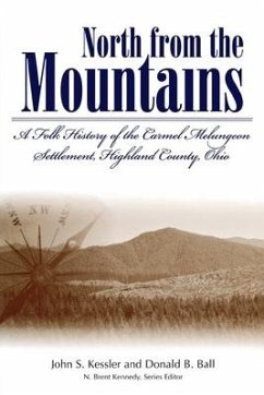 North from the Mountains: A Folk History of the Carmel Melungeon Settlement, Highland County, Ohio - Ball, Donald B.