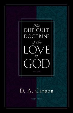 The Difficult Doctrine of the Love of God - Carson, D. A.