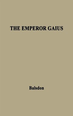 The Emperor Gaius (Caligula). - Balsdon, J. P. V. D.; Balsdon, John Percy Vyvian Dacre; Unknown