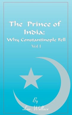 The Prince of India, Volume I - Wallace, Lewis