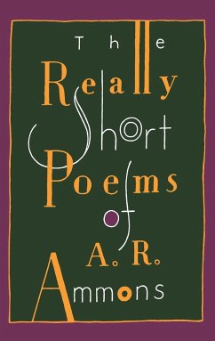The Really Short Poems of A. R. Ammons - Ammons, A. R.