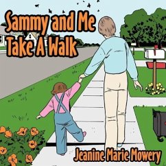 Sammy and Me Take A Walk - Mowery, Jeanine Marie