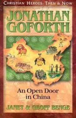 Jonathan Goforth: An Open Door in China - Benge, Janet; Benge, Geoff