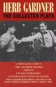 Herb Gardner: The Collected Plays - Gardner, Herb