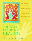 The Art of Emotional Healing: Over 60 Simple Exercises for Exploring Emotions Through Drawing, Painting, Dancing, Writing, Sculpting, and More