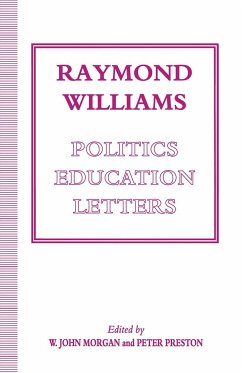 Raymond Williams: Politics, Education, Letters - Morgan, W John;Preston, Peter