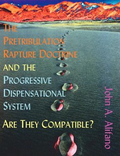 The Pretribulation Rapture Doctrine and the Progressive Dispensational System - Alifano, John A.