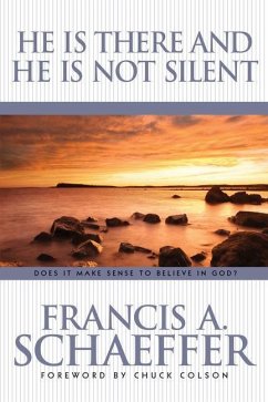 He Is There and He Is Not Silent - Schaeffer, Francis