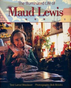 The Illuminated Life of Maud Lewis - Woolaver, Lance