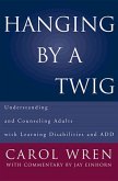 Hanging by a Twig: Understanding and Counseling Adults with Learning Disabilities and Add