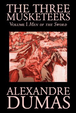 The Three Musketeers, Vol. I by Alexandre Dumas, Fiction, Classics, Historical, Action & Adventure - Dumas, Alexandre