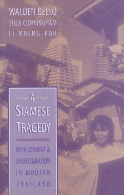 A Siamese Tragedy: Development and Disintegration in Modern Thailand - Bello, Walden; Cunningham, Shea; Li, Kheng Poh