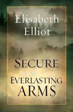 Secure in the Everlasting Arms - Elliot, Elisabeth